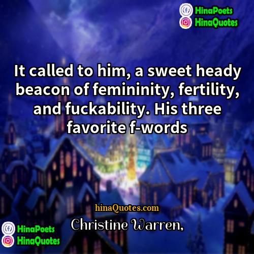 Christine Warren Quotes | It called to him, a sweet heady